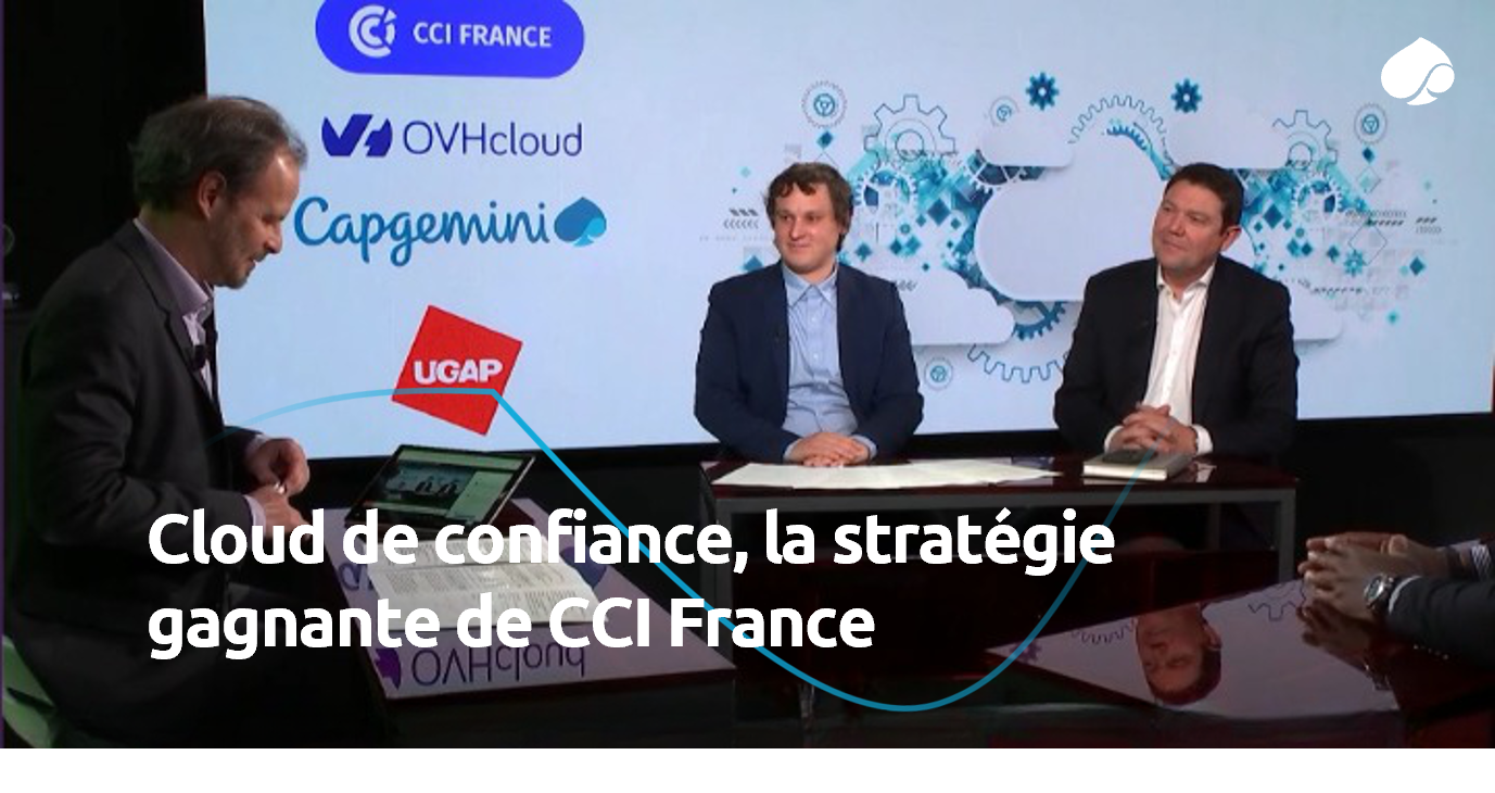 Cloud de confiance : la stratégie gagnante de CCI France avec OVH Cloud