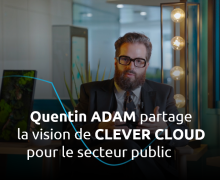 La vision de Clever Cloud pour le secteur public